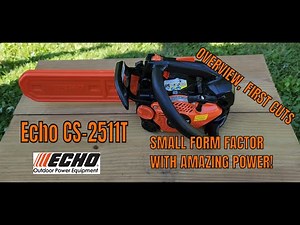 Echo CS - 2511T Overview, First Cuts SMALL FORM FACTOR WITH AMAZING POWER!!