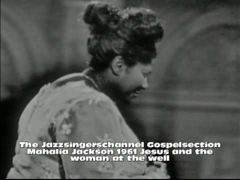 Mahalia Jackson in concert 1961 part 2 Jesus And The Woman At The Well