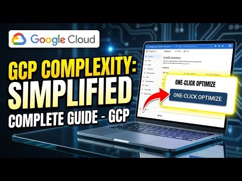 How to Reduce Cloud Complexity with GCP - Complete Guide