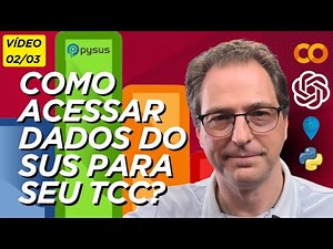 02/03 - Como Analisar Dados do SUS com PySUS e ChatGPT para TCC — Sem Saber Programar!