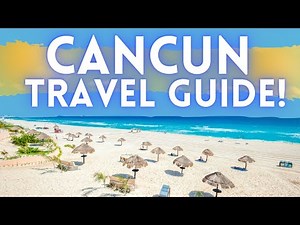 Cancun Mexico Travel Guide: Things To Do Cancun
