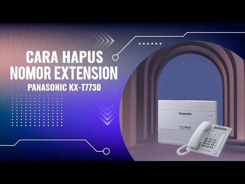 Cara Mengganti Nomor Extension Panasonic KX-T7730 pada PABX TES 824
