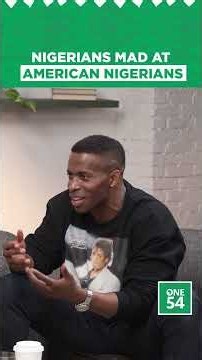 Nigerians Mad At American Nigerians | One54 Africa Podcast