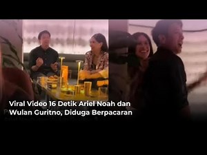 Viral Video 16 Detik Ariel Noah dan Wulan Guritno, Diduga Berpacaran