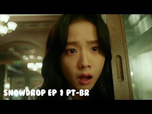 SNOWDROP EP 1 LEGENDADO PT-BR