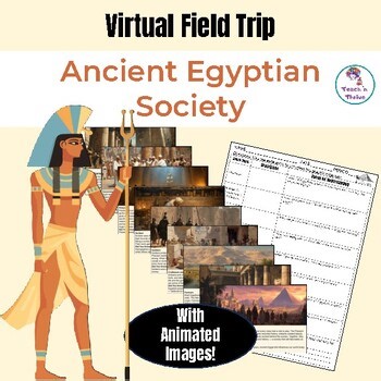 Ancient Egyptian Society & Jobs Virtual Field Trip with Animated Images