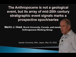 "The Anthropocene" Lecture by Dr. Martin J. Head / Ibaraki University, 19 May 2022（講演「人新世について」茨城大学）