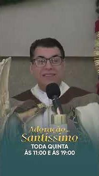 Assista a Adoração ao Santíssimo🙏