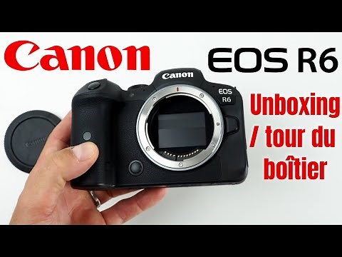 Canon EOS R6 : Unboxing et tour complet du boîtier