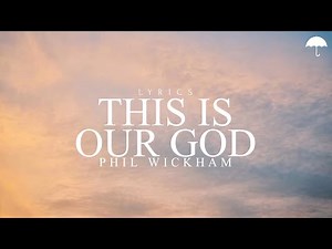 Phil Wickham - This Is Our God (Lyrics)