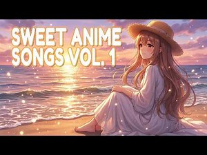 【𝐏𝐥𝐚𝐲𝐥𝐢𝐬𝐭】Sweet Kawaii Anime Songs Vol.1 🌸 Cheerful Anime Playlist with Cute Voice