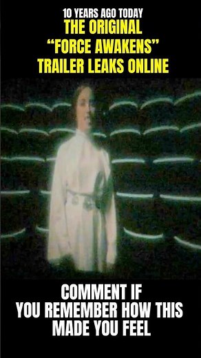 The Star Wars Force Awakens Trailer LEAKED 10 years ago today- where were YOU when it happened?