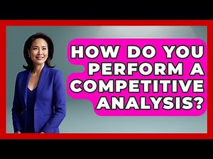 How Do You Perform A Competitive Analysis? - Learn About Economics