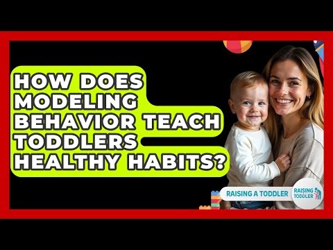 How Does Modeling Behavior Teach Toddlers Healthy Habits? - Raising A Toddler