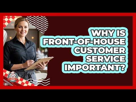 Why Is Front-Of-House Customer Service Important?