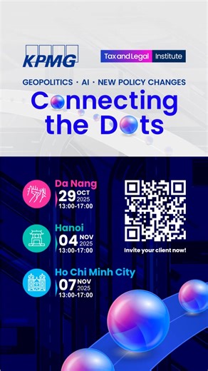 The answer begins with those joining KPMG Tax & Legal Institute 2025 - where AI, policy changes and geopolitics are addressed by policymakers and tax experts in Hanoi, Da Nang and Ho Chi Minh City. Be part of the conversation. Register now. | KPMG Vietnam