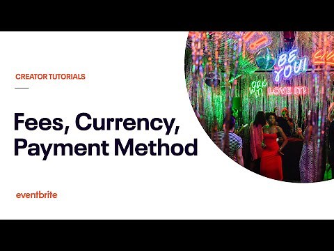 Learn More About How Eventbrite Handles Fees, Currency and Payment Methods for Your Orders