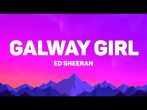 Ed Sheeran - Galway Girl (Lyrics)