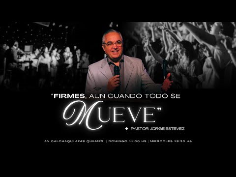 FIRMES, AUN CUANDO TODO SE MUEVE