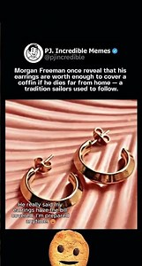 Morgan Freeman once reveal that his earrings are worth enough to cover a coffin if he dies far from