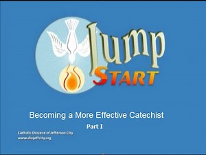 Jump Start III Catechist Training: "Becoming a More Effective Catechist" - Part 1 of 2