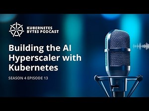 Building the AI Hyperscaler with Kubernetes