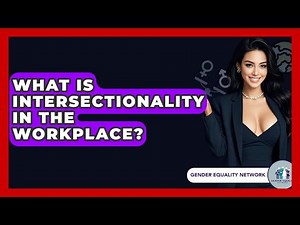 What Is Intersectionality In The Workplace? - Gender Equality Network