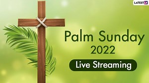 Palm Sunday 2022 Live Streaming of Mass During Holy Week: Watch Live Broadcast And Videos of Passion Sunday Mass, Christian Liturgy and Bible Sermons Online From Major Churches Across the Globe  | 🙏🏻 LatestLY