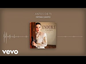 Fátima Campo - Antes De Ti (Audio)