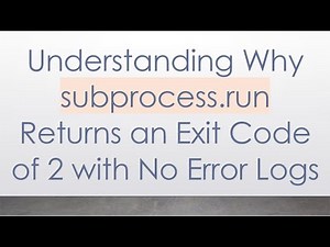 Understanding Why subprocess.run Returns an Exit Code of 2 with No Error Logs