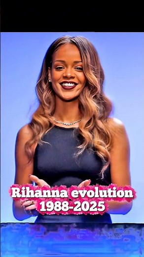 Rihanna evolution 1988-2025