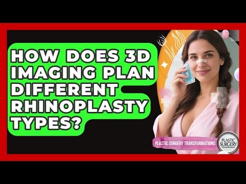 How Does 3D Imaging Plan Different Rhinoplasty Types? - Plastic Surgery Transformations