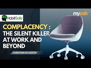 Complacency – An Invisible and Silent Killer in both the Workplace and Outside | Webinar | HabitSafe