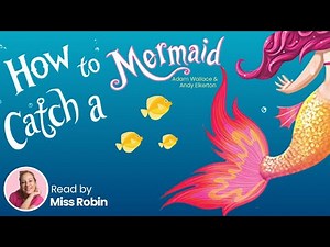 How to Catch a Mermaid | Kids Read Aloud Story Books | StoryTime at Robins Treehouse