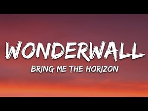 Bring Me The Horizon - Wonderwall (Lyrics)