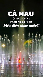 Phượt Cà Mau xem nhạc nước quảng trường Phan Ngọc Hiển và ăn gì đây ta?! #quangtruongphanngochien #camau #banhtamcay #haunuong #baclieudidau #vlog Thiên Lý | Lý Thiên Trương