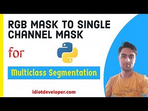 RGB Mask to Single Channel Mask for Multiclass Segmentation | Deep Learning
