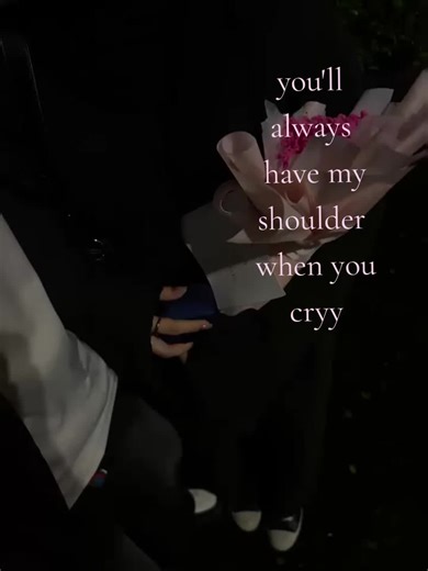 You'll Always Have My Shoulder When You Cry