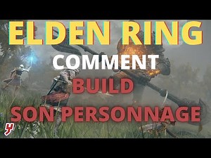 ELDEN RING - COMMENT BIEN BUILD SON PERSONNAGE