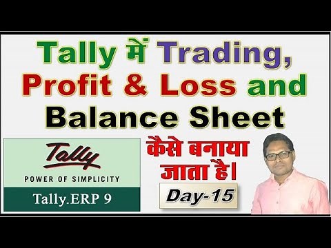 #15 Final Account in Tally ERP9 | How to Make Trading Profit & Loss and Balance Sheet in Tally