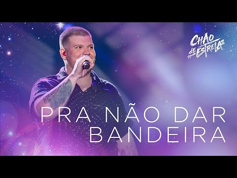 Ferrugem - Pra não dar bandeira "DVD Chão De Estrelas"