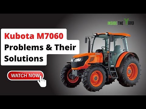 Kubota M7060 Problems [ Know How To Solve ]