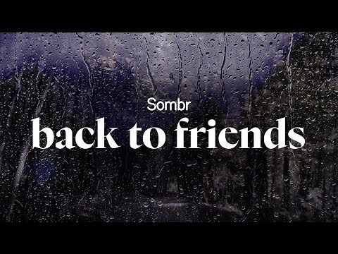 sombr - back to friends (lyrics)