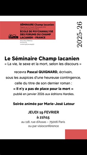 EPFCL France on Instagram: "Ne manquez pas la venue de Pascal Quignard au séminaire Champ lacanien "La vie, le sexe et la mort, selon les discours", ce jeudi 19 février à 21h15. Heureuse contingence qui résonne avec la sortie de son nouveau livre, "Il n'y a pas de place pour la mort". Au local de l’EPFCL-France : 118 rue d’Assas, Paris VI Ou par visioconférence en copiant le lien suivant : https://us02web.zoom.us/j/81810993009?pwd=hp5JRVFkNfkjEoX1lPrC4D4j0KvAc1.1 ID de réunion: 818 1099 3009 Cod