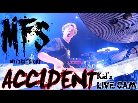 MY FIRST STORY/ACCIDENT LIVE CAM