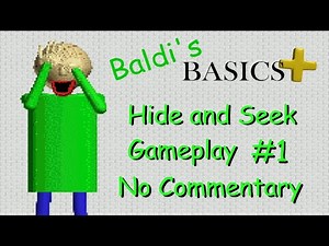 Baldi's Basics Plus Hide and Seek Gameplay #1 (No Commentary)