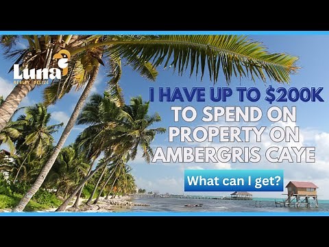 Affordable Real Estate Under $200,000 on Ambergris Caye, Belize - Best Value Buys Right Now