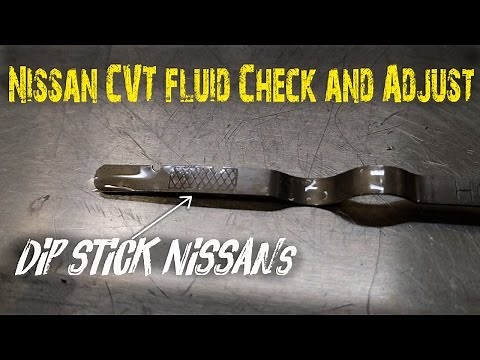 Nissan CVT transmission fluid level check and correction with a dip stick