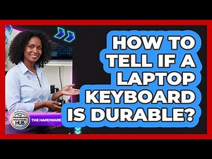 How To Tell If A Laptop Keyboard Is Durable?