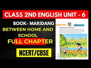 CLASS 2ND ENGLISH UNIT - 6 | BOOK- MARIDANG | BETWEEN HOME AND SCHOOL | FULL CHAPTER | NCERT/CBSE